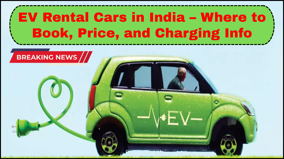 EV Rental Cars in India – Where to Book, Price, and Charging Info