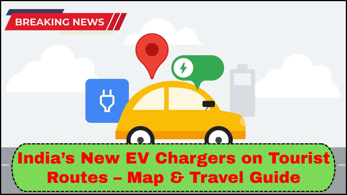 India’s New EV Chargers on Tourist Routes – Map & Travel Guide