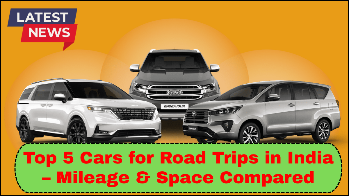 Top 5 Cars for Road Trips in India – Mileage & Space Compared