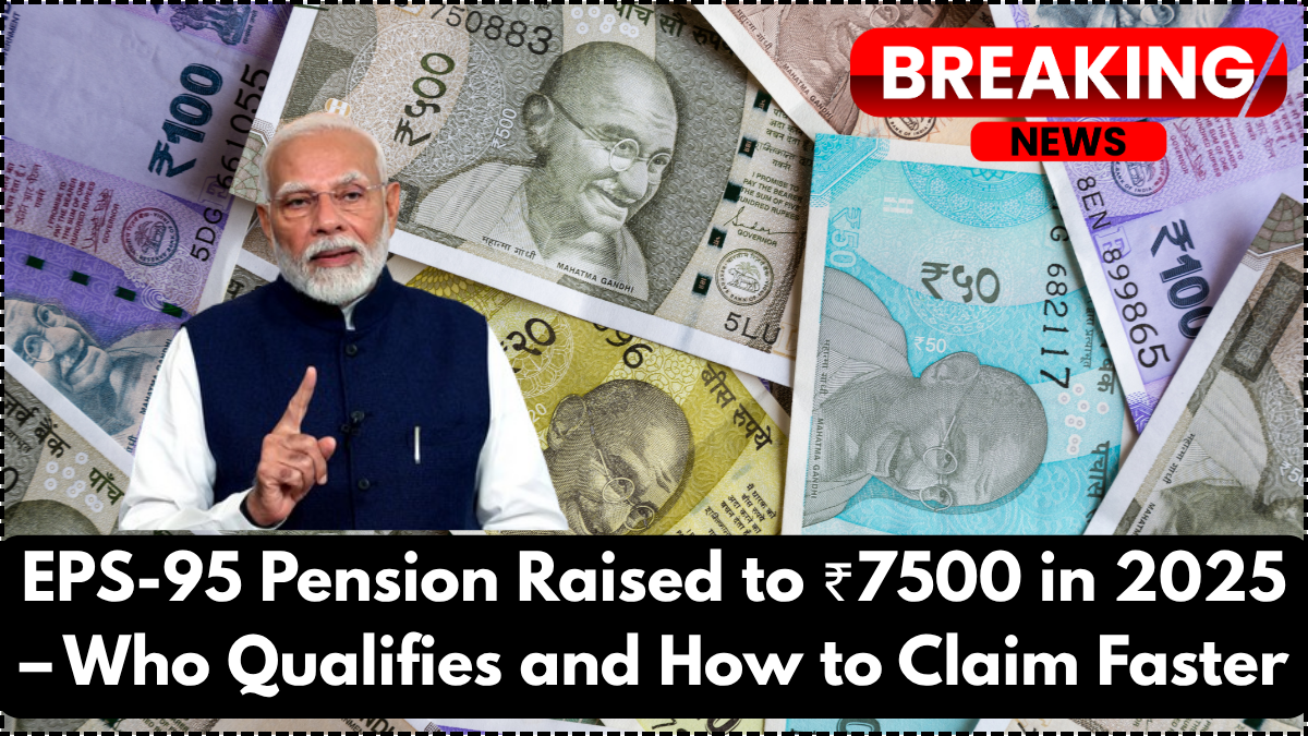 EPS-95 Pension Raised to ₹7500 in 2025 – Who Qualifies and How to Claim Faster