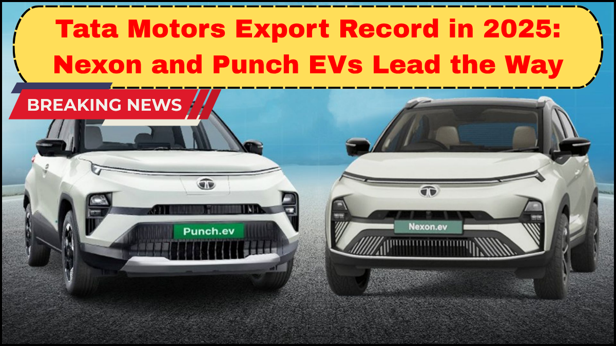 Tata Motors Export Record in 2025: Nexon and Punch EVs Lead the Way