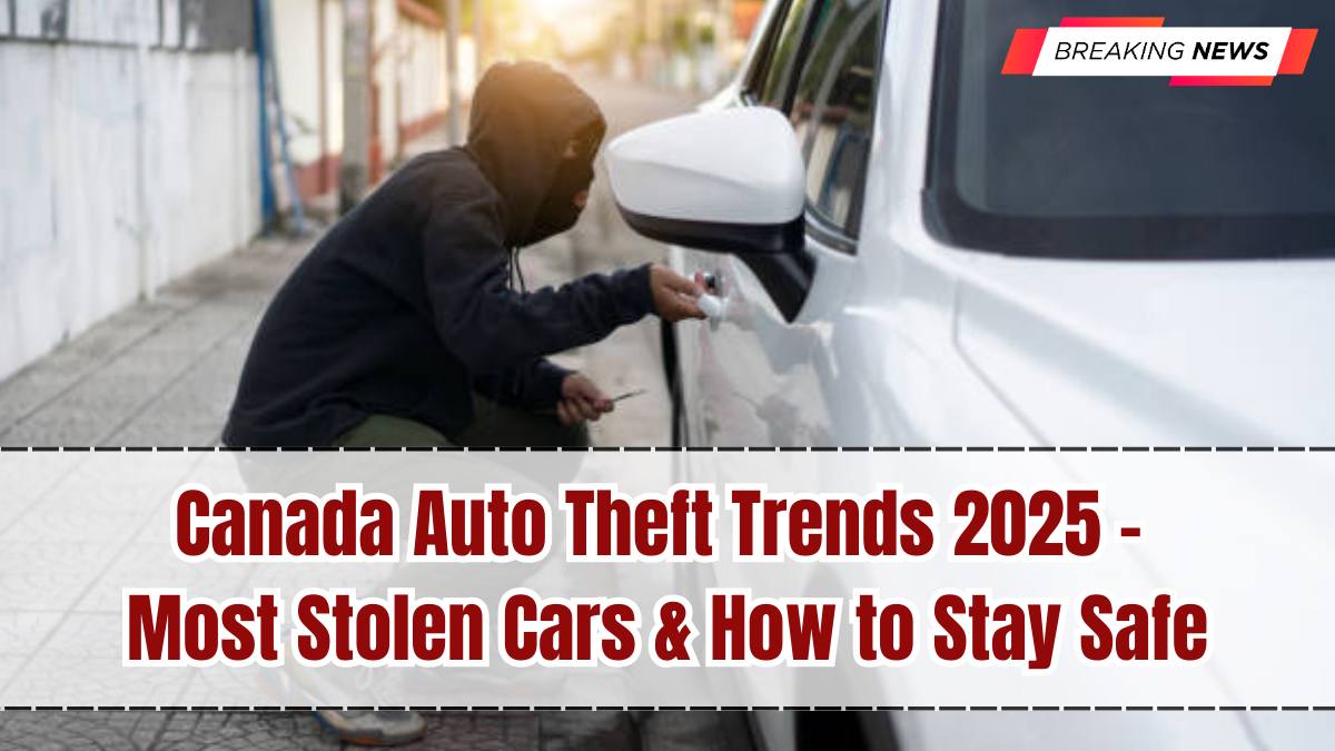 Canada Auto Theft Trends 2025 – Most Stolen Cars & How to Stay Safe