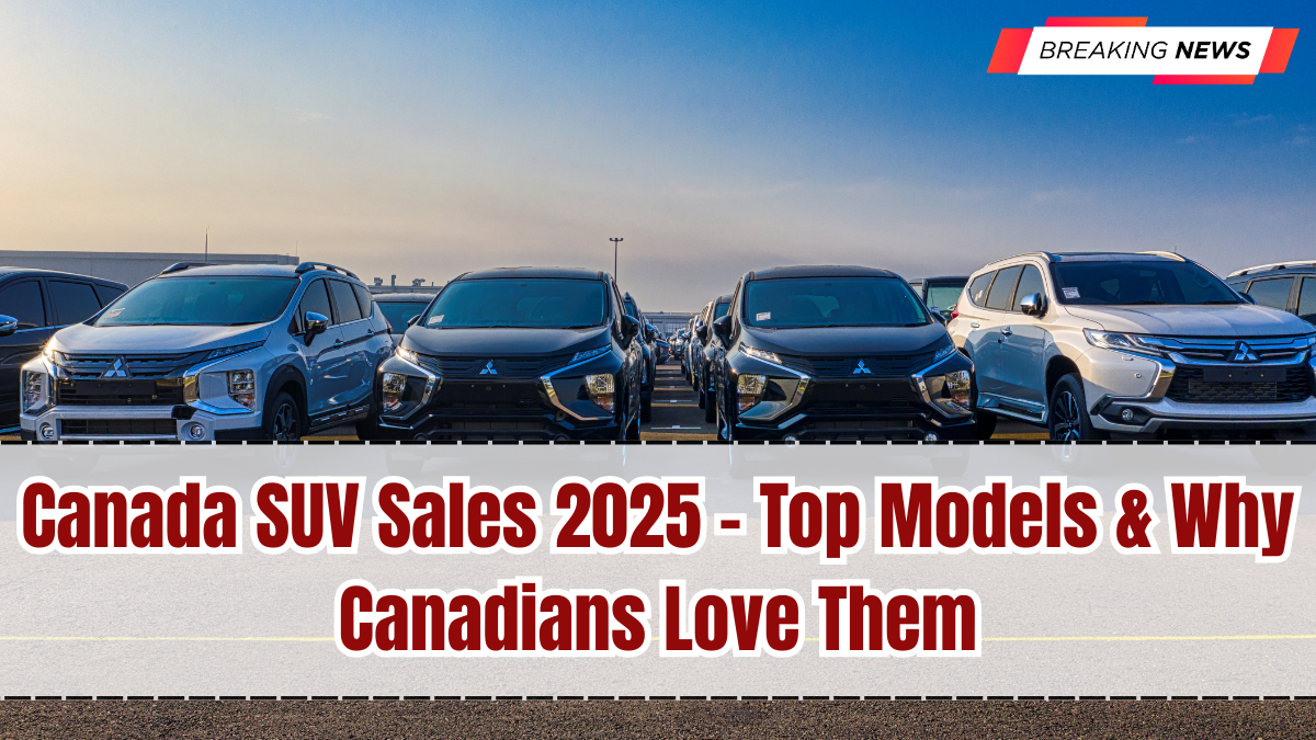 Canada SUV Sales 2025 – Top Models & Why Canadians Love Them