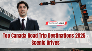 Canada Road Trip Destinations 2025 – Scenic Drives
