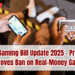 Online Gaming Bill Update 2025 – President Approves Ban on Real-Money Games