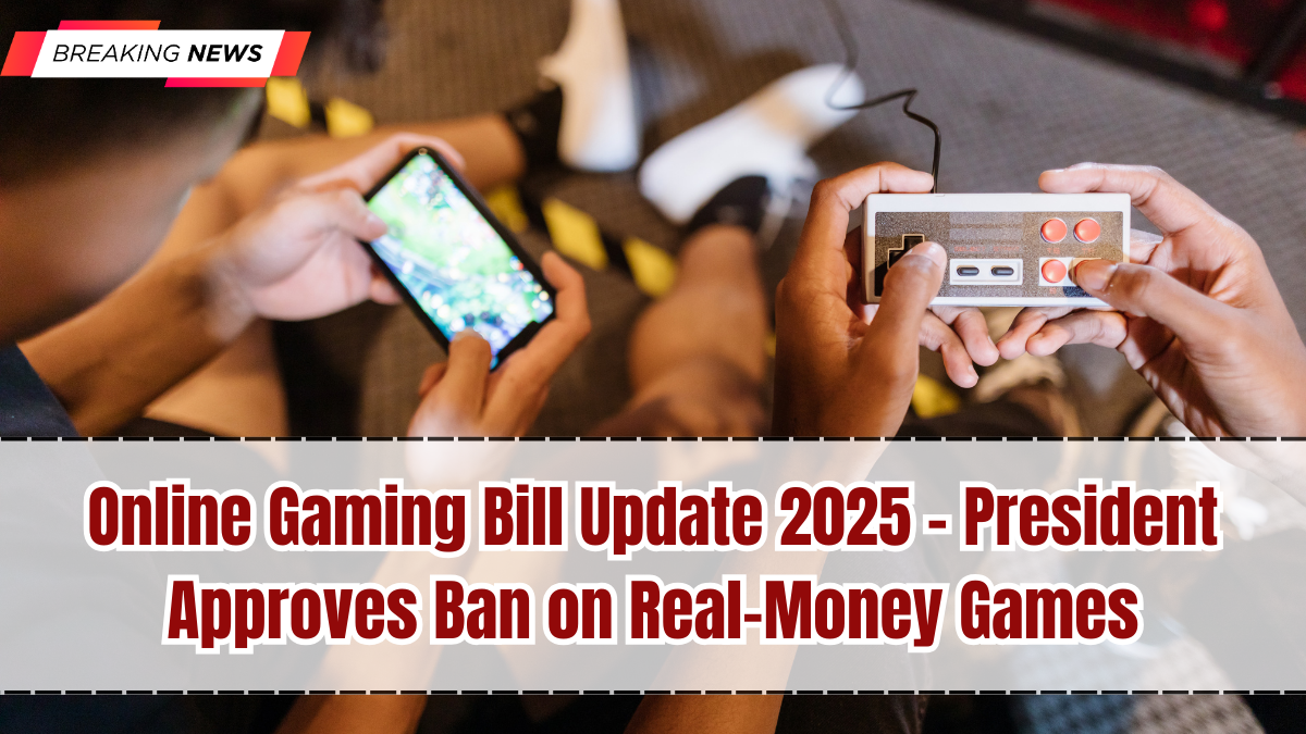 Online Gaming Bill Update 2025 – President Approves Ban on Real-Money Games