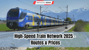 High-Speed Train Network 2025 – Routes & Prices