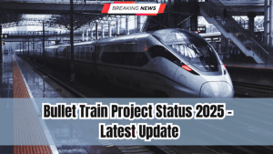 Bullet Train Project Status 2025 – Latest Update