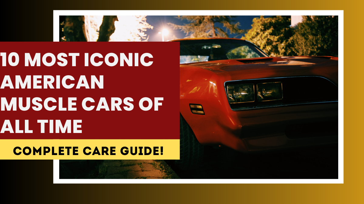 10 Most Iconic American Muscle Cars of All Time