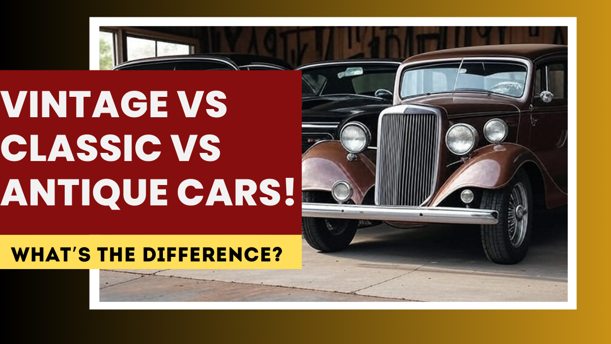 Vintage vs Classic vs Antique Cars: What’s the Difference?
