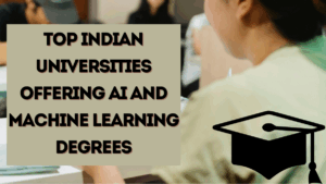 Top Indian Universities Offering AI and Machine Learning Degrees in 2025