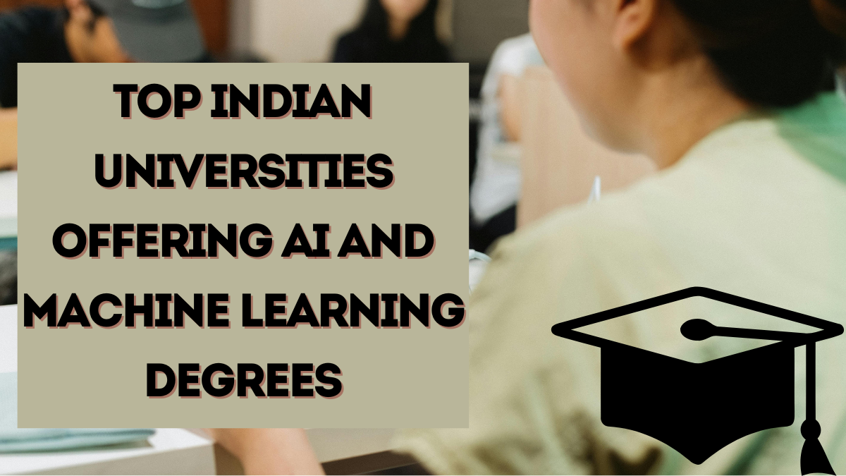 Top Indian Universities Offering AI and Machine Learning Degrees in 2025