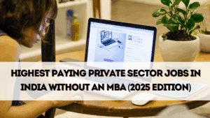 Highest Paying Private Sector Jobs in India Without an MBA (2025 Edition)