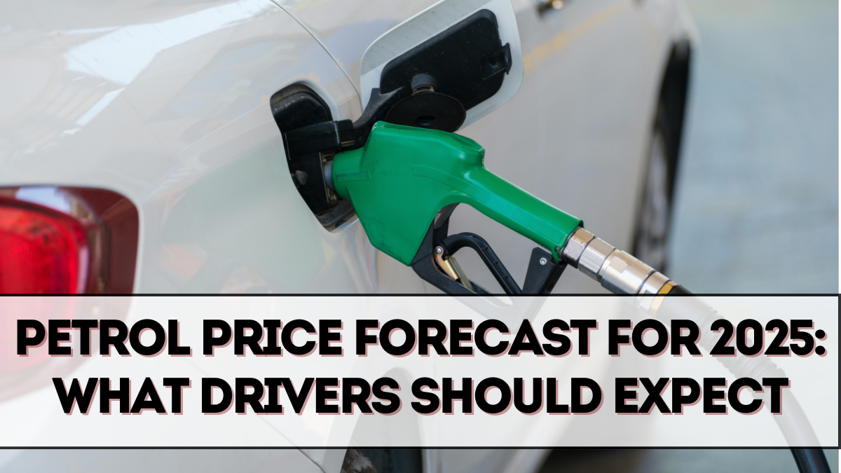 Petrol Price Forecast for 2025: What Drivers Should Expect